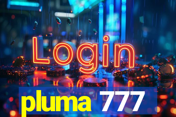 pluma 777